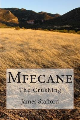 Mfecane: The Crushing by Stafford, James M.