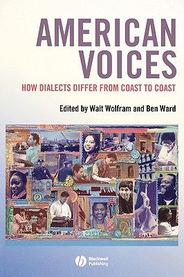 American Voices: How Dialects Differ from Coast to Coast by Wolfram, Walt