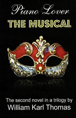 Piano Lover: The Musical by Thomas, William Karl