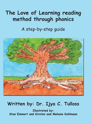 The Love of Learning Reading Method Through Phonics: A Step-By-Step Guide by Tulloss, Ijya C.