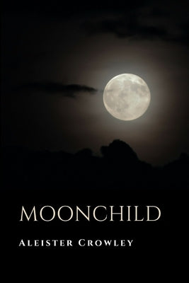 Moonchild by Crowley, Aleister
