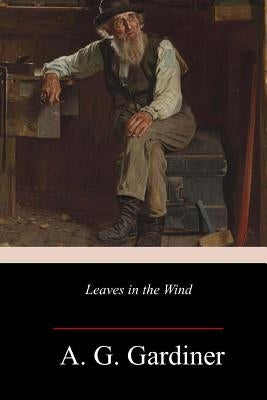 Leaves in the Wind by Gardiner, A. G.