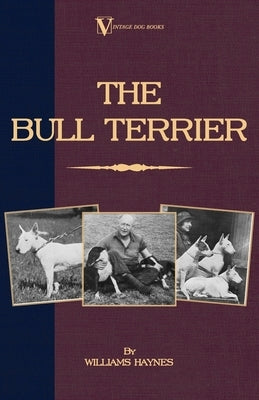 The Bull Terrier by Haynes, Williams