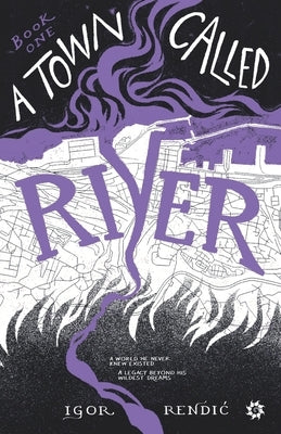 A Town Called River by Rendic, Igor