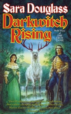 Darkwitch Rising: Book Three of the Troy Game by Douglass, Sara