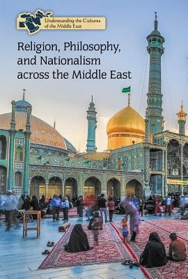 Religion, Philosophy, and Nationalism Across the Middle East by Griffiths, Katie