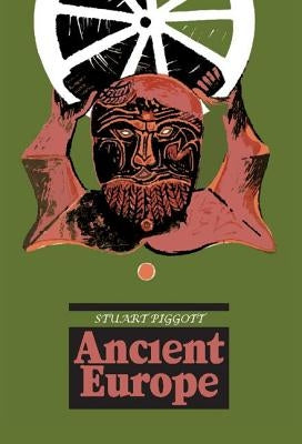 Ancient Europe by Piggott, Stuart