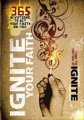 Ignite Your Faith: 365 Devotions to Set Your Faith on Fire by Baker Publishing Group