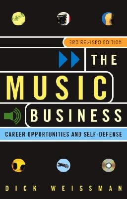 The Music Business: Career Opportunities and Self-Defense by Weissman, Dick