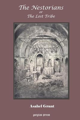 The Nestorians or the Lost Tribe by Grant, Asahel