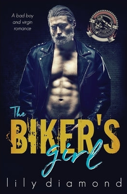 The Biker's Girl: A Bad Boy and Virgin Romance by Diamond, Lily