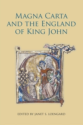 Magna Carta and the England of King John by Loengard, Janet S.