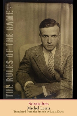 Scratches: The Rules of the Game, Volume 1 Volume 1 by Leiris, Michel