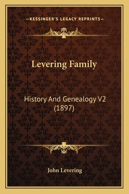 Levering Family: History And Genealogy V2 (1897) by Levering, John