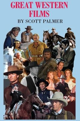 Great Western Films by Palmer, Scott V.