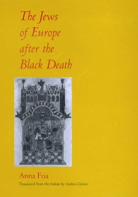 The Jews of Europe After the Black Death by Foa, Anna