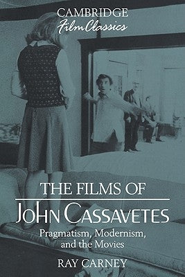 The Films of John Cassavetes by Carney, Ray