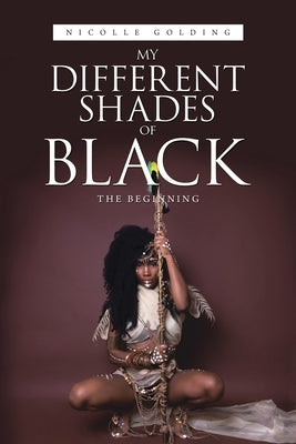 My Different Shades of Black: The Beginning by Golding, Nicolle
