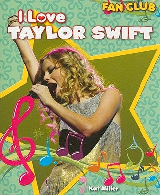 I Love Taylor Swift by Miller, Kat