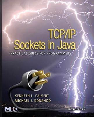 Tcp/IP Sockets in Java: Practical Guide for Programmers by Calvert, Kenneth L.