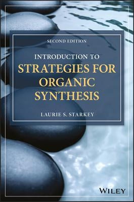 Introduction to Strategies for Organic Synthesis by Starkey, Laurie S.