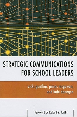Strategic Communications for School Leaders by Gunther, Vicki