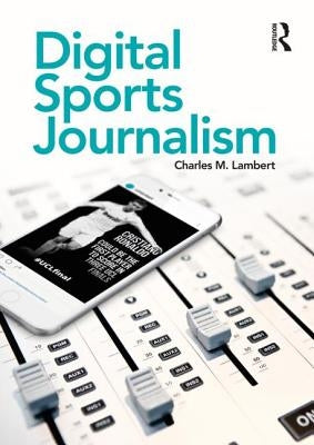 Digital Sports Journalism by Lambert, Charles