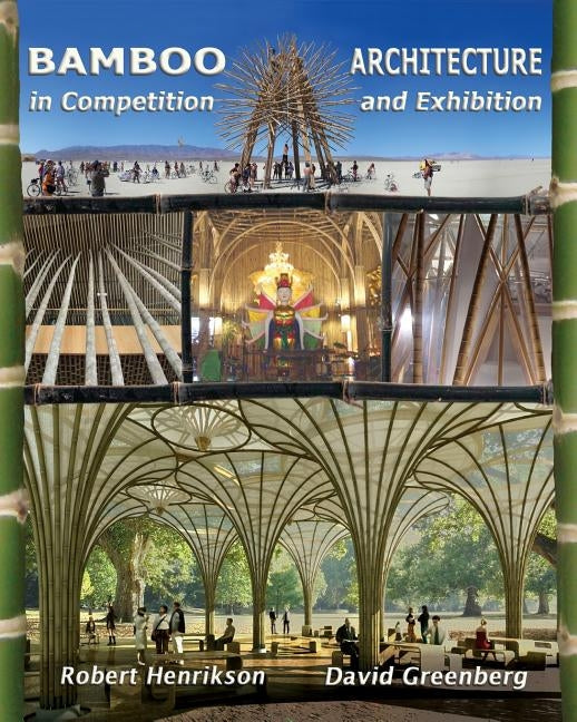 Bamboo Architecture: In Competition and Exhibition by Greenberg, David