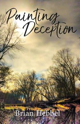 Painting Deception by Hebbel, Brian