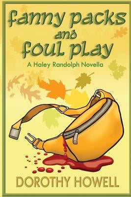 Fanny Packs and Foul Play (A Haley Randolph Mystery) by Howell, Dorothy