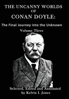 The Uncanny Worlds of Conan Doyle: The Journey into the Unknown by Jones, Kelvin I.