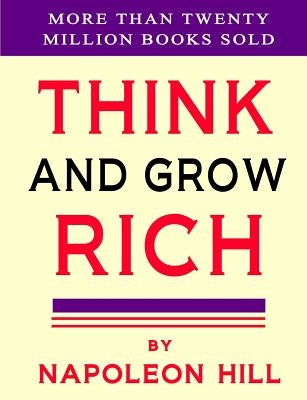 Think and Grow Rich by Hill, Napoleon