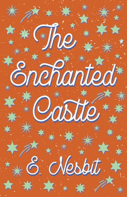 The Enchanted Castle by Nesbit, E.