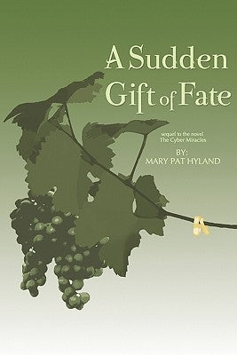 A Sudden Gift of Fate: Sequel to the novel The Cyber Miracles by Bailey, Jocelyn