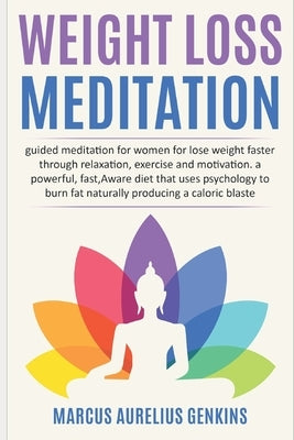 Weight Loss Meditation: guided meditation for women for lose weight faster through relaxation, exercise and motivation. a powerful, fast, Awar by Genkins, Marcus Aurelius