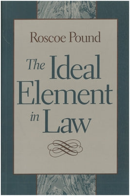 The Ideal Element in Law by Pound, Roscoe