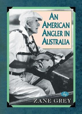 An American Angler in Australia by Grey, Zane