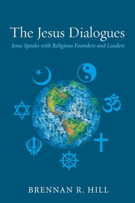 The Jesus Dialogues by Hill, Brennan R.