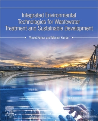 Integrated Environmental Technologies for Wastewater Treatment and Sustainable Development by Kumar, Vineet