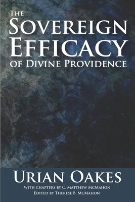 The Sovereign Efficacy of Divine Providence by McMahon, C. Matthew