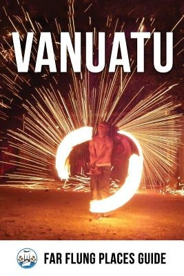 Vanuatu: Far Flung Places Travel Guide by Proudman, Simon