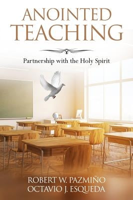 Anointed Teaching: Partnership with the Holy Spirit by Esqueda, Octavio Javier