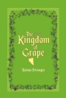 The Kingdom of Grape by Strangis, Raimo