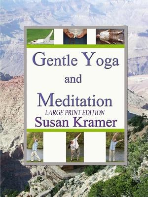 Gentle Yoga and Meditation, Large Print Edition by Kramer, Susan