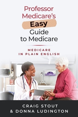 Professor Medicare's Easy Guide to Medicare: Medicare in Plain English by Ludington, Donna