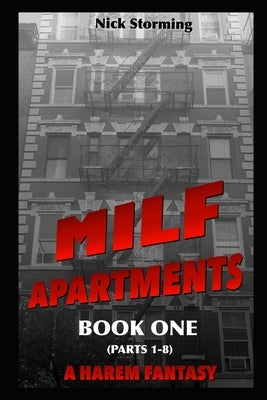 MILF Apartments: Book One (Parts 1-8) (A Harem Fantasy) by Storming, Nick
