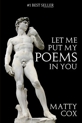 Let Me Put My Poems In You: Love! Sex! Comedy! Prejudice? by James, Matthew