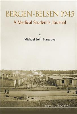 Bergen-Belsen 1945: A Medical Student's Journal by Hargrave, David Bowen