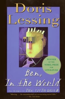 Ben, in the World: The Sequel to the Fifth Child by Lessing, Doris
