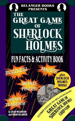 The Great Game of Sherlock Holmes Fun Facts & Activity Book by Belanger, Brian